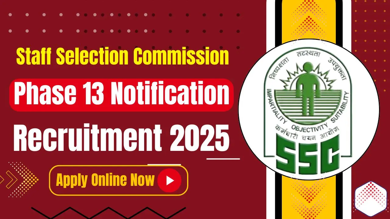 SSC Selection Post Phase 13 Notification 2025 Recruitment Apply Online 2423 Vacancies, Eligibility, Exam Date